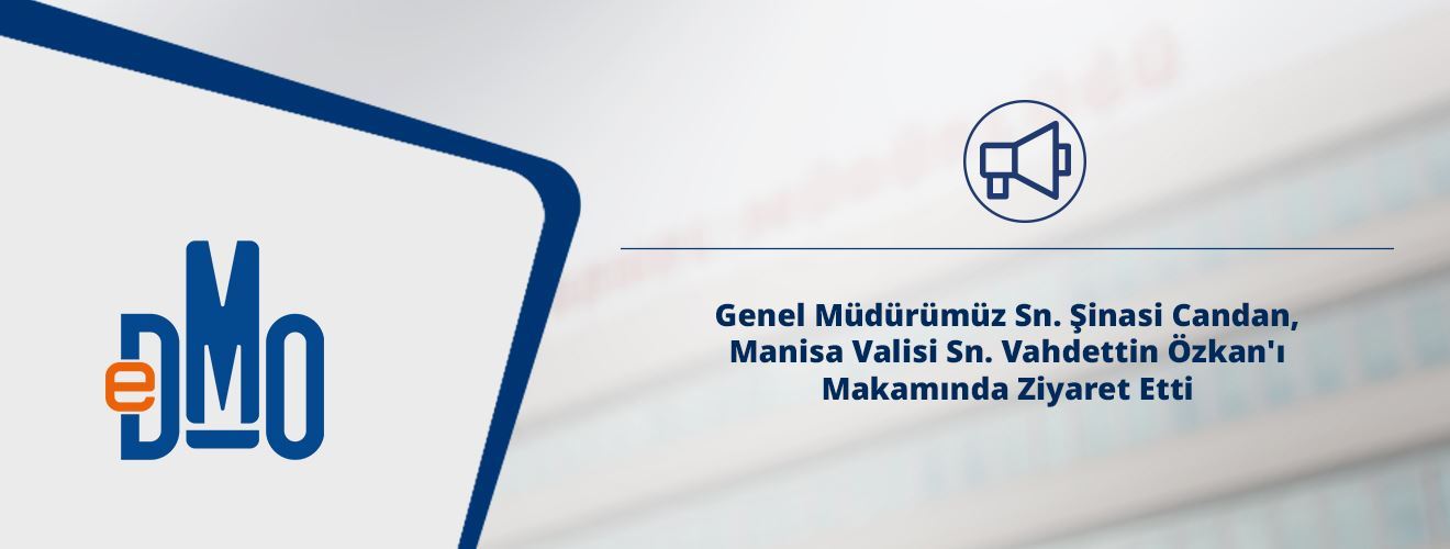 Genel Müdürümüz Sn. Şinasi Candan, Manisa Valisi Sn. Vahdettin Özkan'ı Makamında Ziyaret Etti